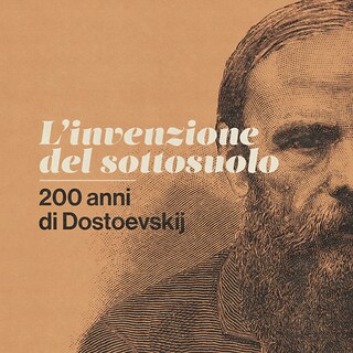 Copertina L'invenzione del sottosuolo, 200 anni di Dostoevskij