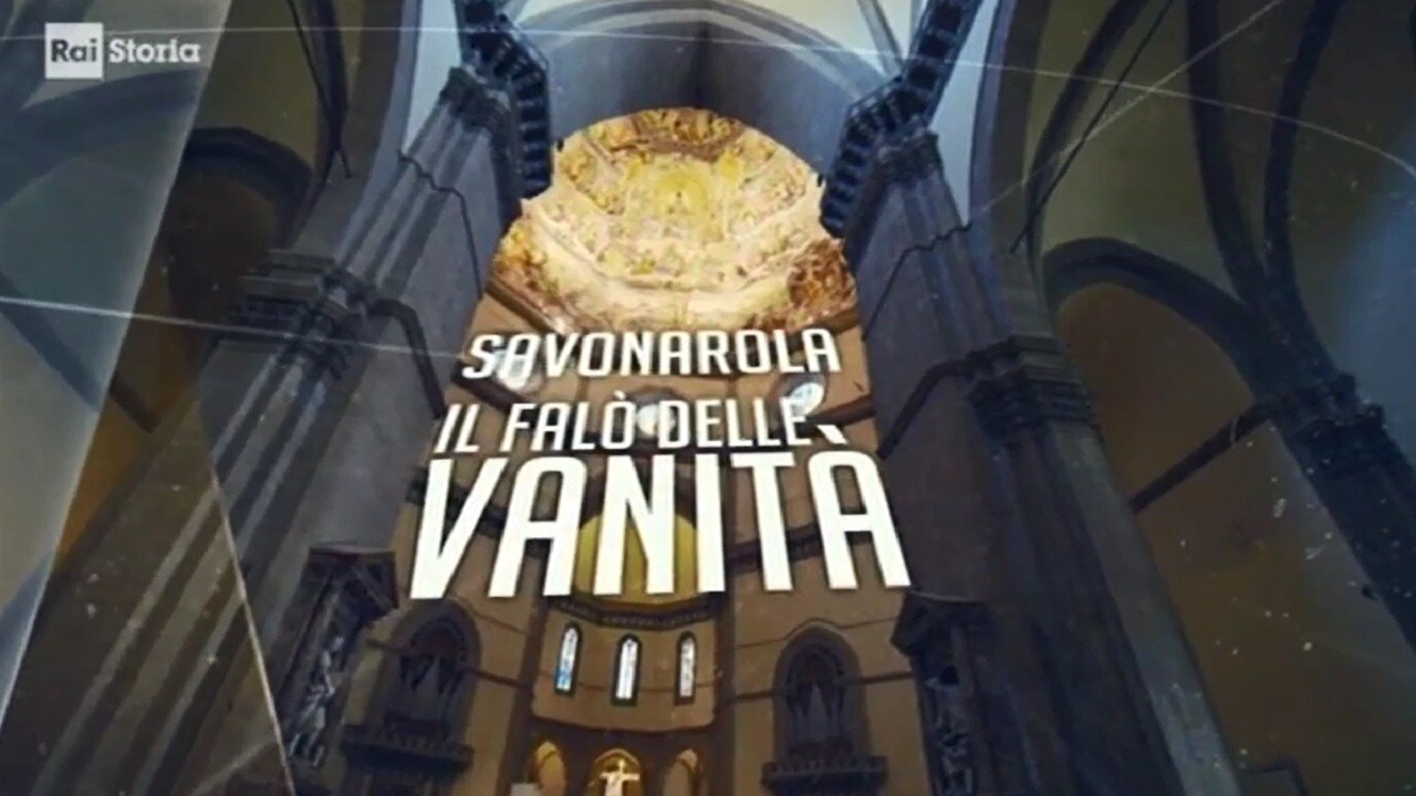 Rai 3 Cronache dal Rinascimento - Savonarola. Il falò delle vanità