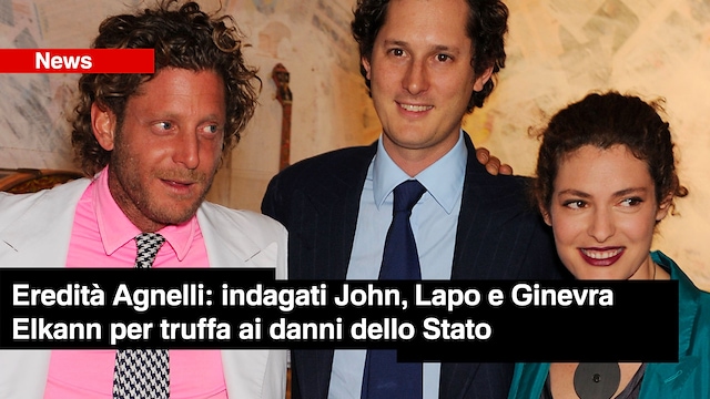 Eredità Agnelli: Indagati John, Lapo E Ginevra Elkann Per Truffa Ai ...